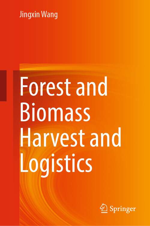 Book cover of Forest and Biomass Harvest and Logistics (1st ed. 2022)