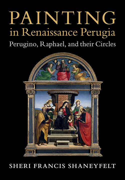 Book cover of Painting in Renaissance Perugia: Perugino, Raphael, and their Circles