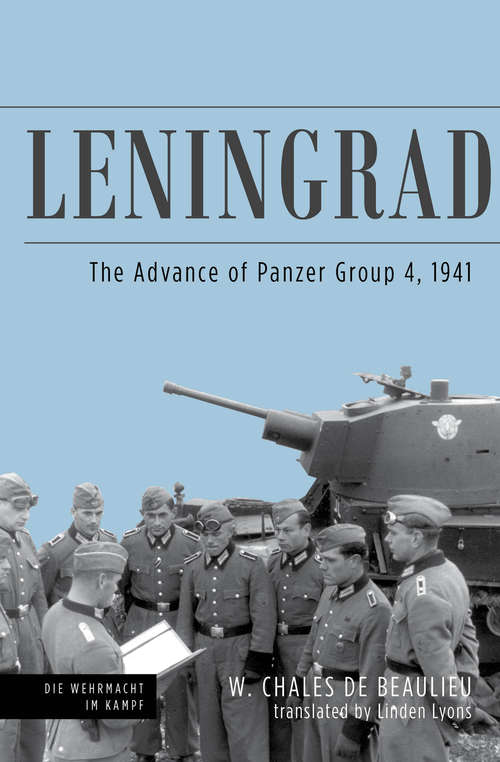 Book cover of Leningrad: The Advance of Panzer Group 4, 1941 (Die Wehrmacht Im Kampf Ser.)