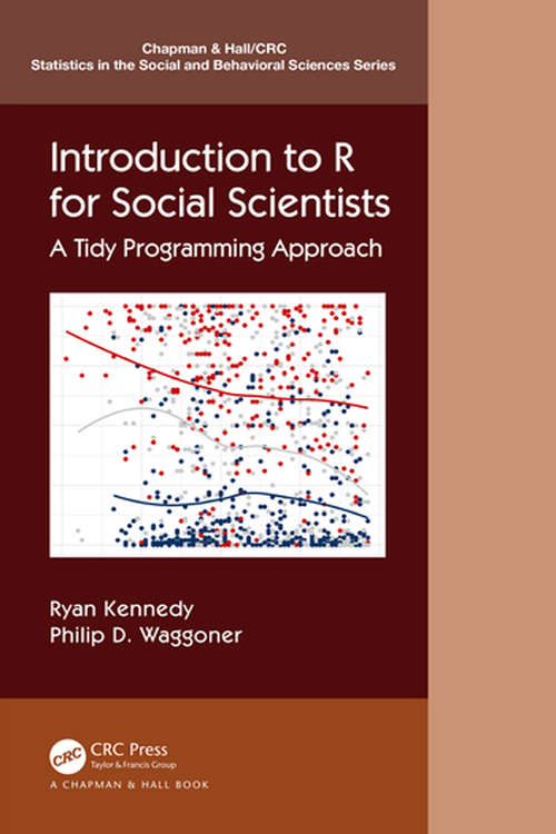 Book cover of Introduction to R for Social Scientists: A Tidy Programming Approach (Chapman & Hall/CRC Statistics in the Social and Behavioral Sciences)