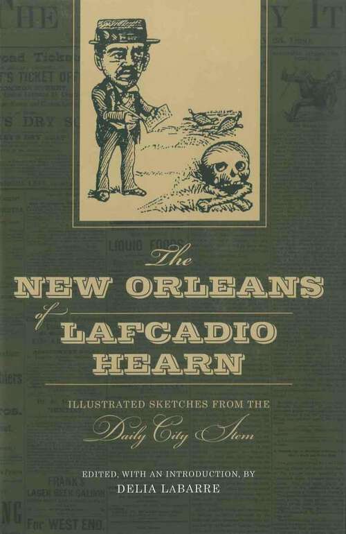 Book cover of The New Orleans of Lafcadio Hearn: Illustrated Sketches from the Daily City Item (Library of Southern Civilization)