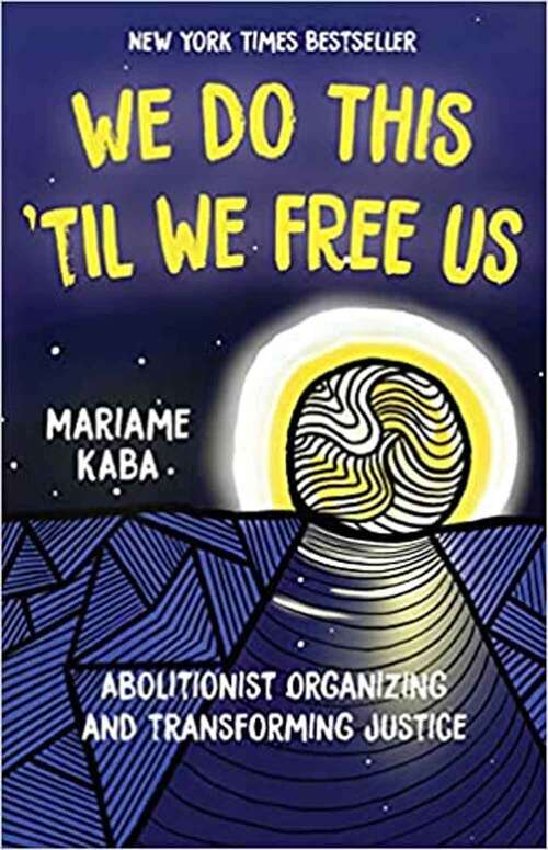 Book cover of We Do This 'til We Free Us: Abolitionist Organizing and Transforming Justice (Abolitionist Papers)