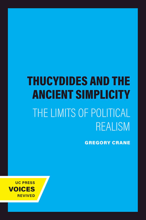 Book cover of Thucydides and the Ancient Simplicity: The Limits of Political Realism