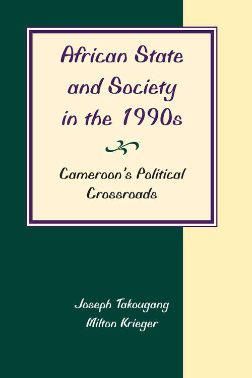 Book cover of African State And Society In The 1990s: Cameroon's Political Crossroads