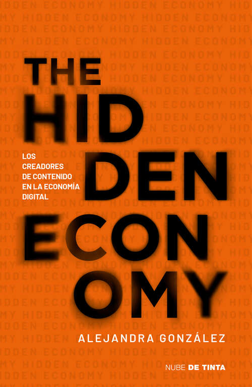 Book cover of The Hidden Economy: Los creadores de contenido en la economía digital