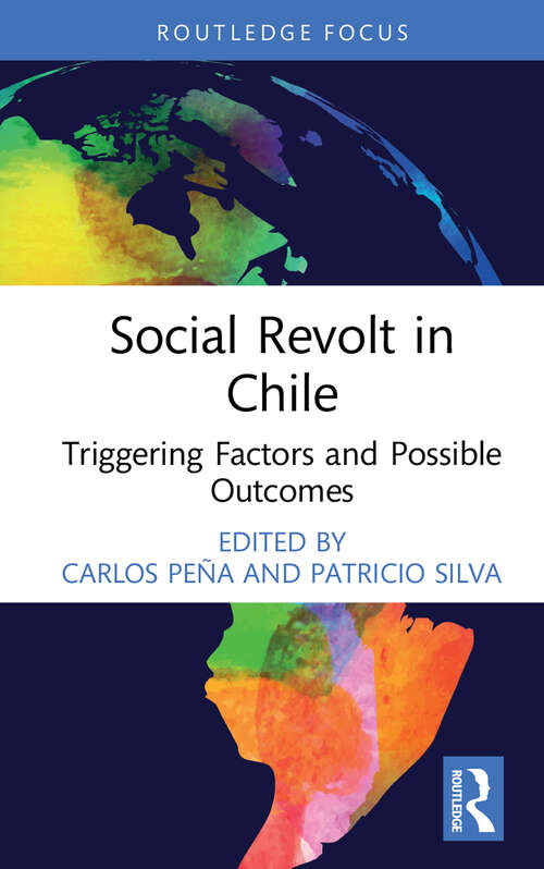 Book cover of Social Revolt in Chile: Triggering Factors and Possible Outcomes (Routledge Studies in Latin American Development)