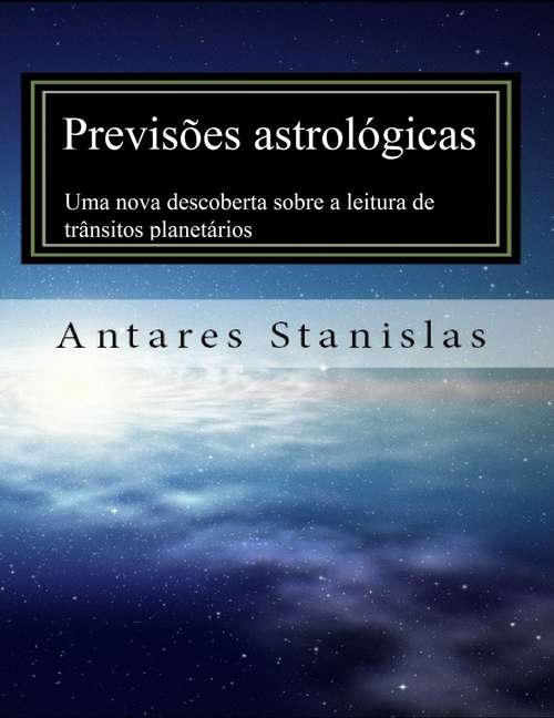 Book cover of Previsões astrológicas: uma nova descoberta sobre a leitura de trânsitos planetários: uma nova descoberta sobre a leitura de trânsitos planetários