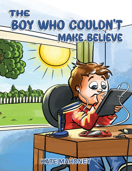 Book cover of The Boy Who Couldn't Make Believe