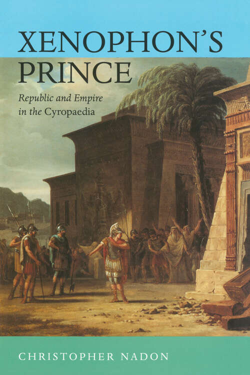 Book cover of Xenophon's Prince: Republic and Empire in the Cyropaedia