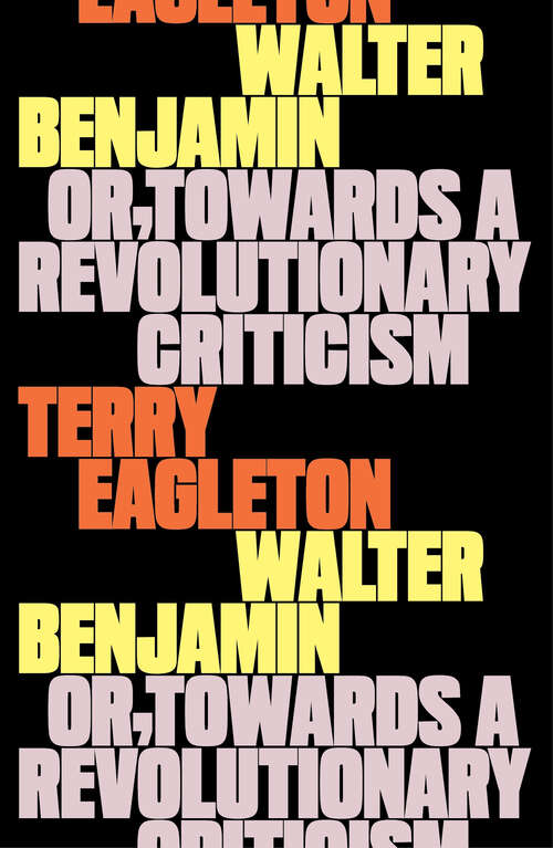 Book cover of Walter Benjamin: Or, Towards a Revolutionary Criticism