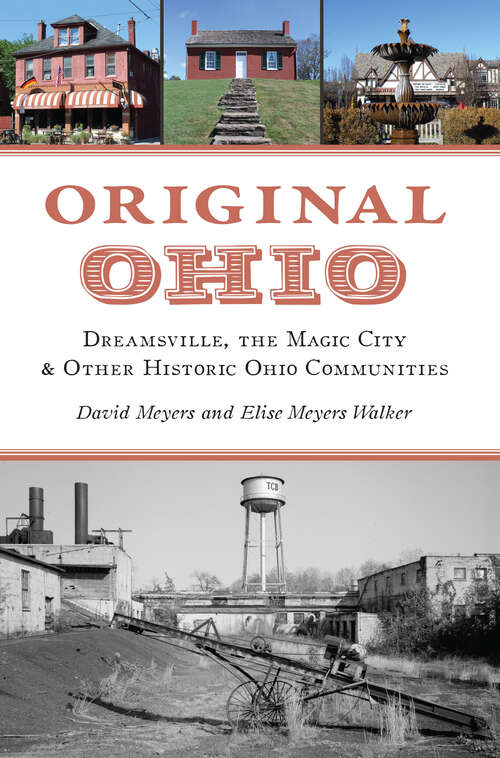 Book cover of Original Ohio: Dreamsville, The Magic City & Other Historic Ohio Communities