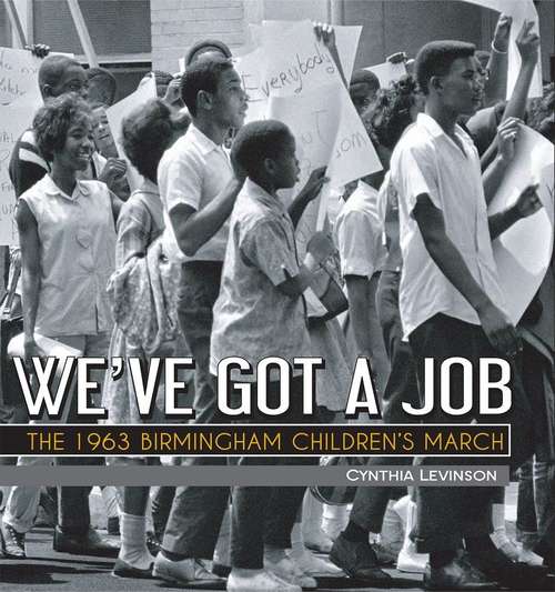 Book cover of We've Got A Job: The 1963 Birmingham Children's March