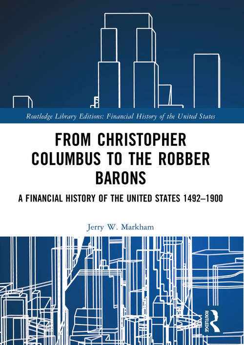 Book cover of From Christopher Columbus to the Robber Barons: A Financial History of the United States 1492–1900 (Financial History of the United States)