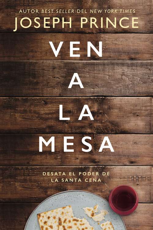 Book cover of Ven a la mesa: Desata el poder de la Santa Cena