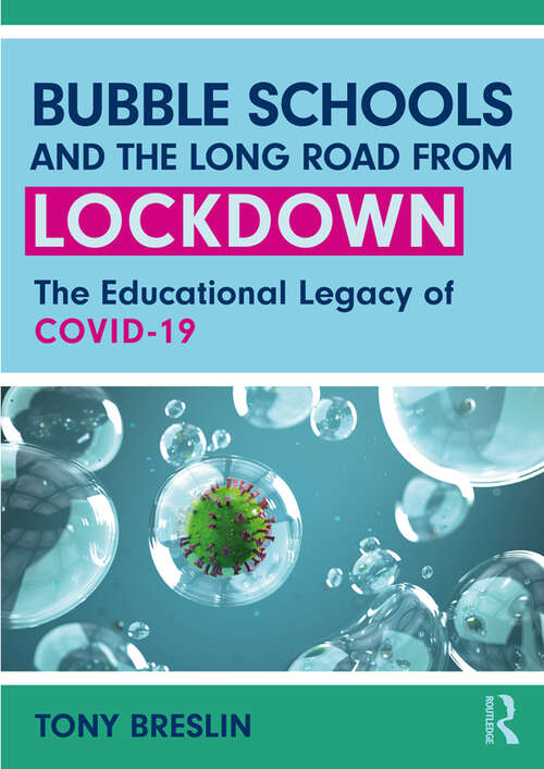 Book cover of Bubble Schools and the Long Road from Lockdown: The Educational Legacy of COVID-19