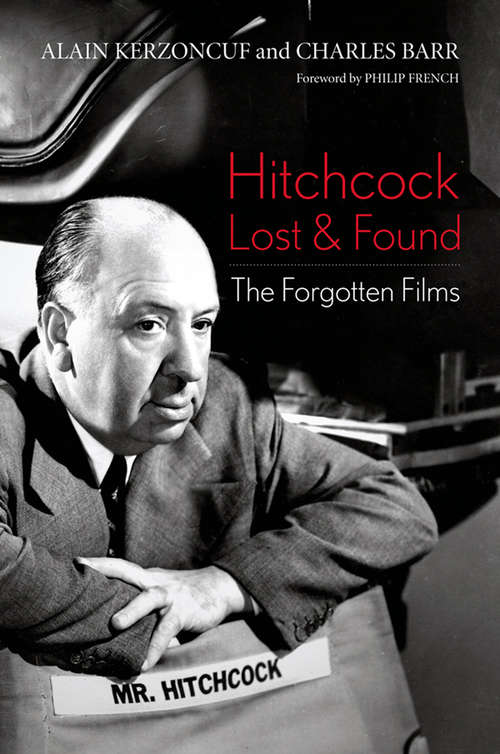 Book cover of Hitchcock Lost and Found: The Forgotten Films (Screen Classics)