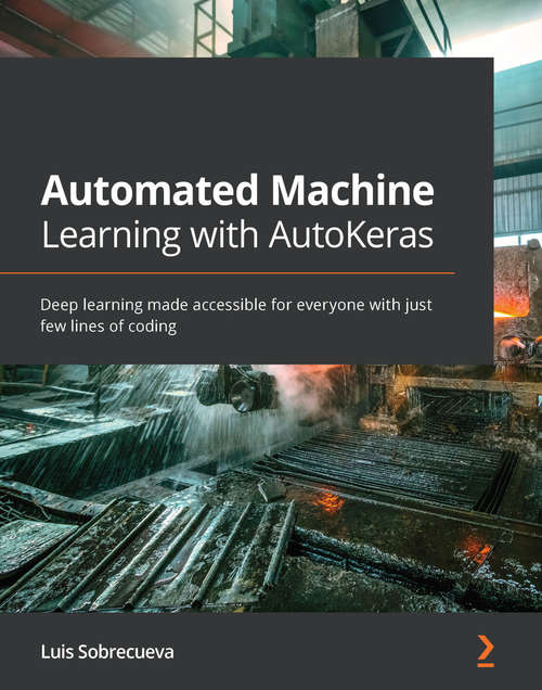 Book cover of Automated Machine Learning with AutoKeras: Deep learning made accessible for everyone with just few lines of coding