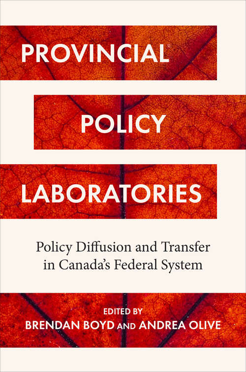 Book cover of Provincial Policy Laboratories: Policy Diffusion and Transfer in Canada’s Federal System