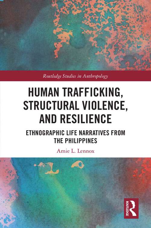 Book cover of Human Trafficking, Structural Violence, and Resilience: Ethnographic Life Narratives from the Philippines (Routledge Studies in Anthropology)