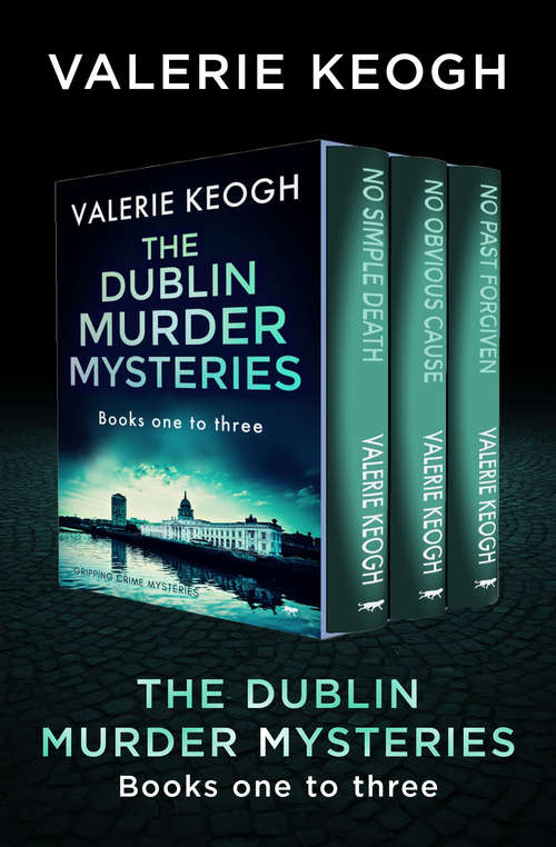 Book cover of The Dublin Murder Mysteries Books One to Three: No Simple Death, No Obvious Cause, and No Past Forgiven (Digital Original) (The Dublin Murder Mysteries)