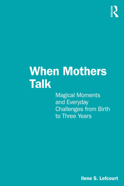 Book cover of When Mothers Talk: Magical Moments and Everyday Challenges from Birth to Three Years