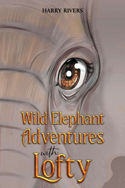 Book cover of Wild Elephant Adventures with Lofty