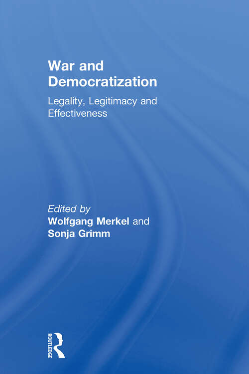 Book cover of War and Democratization: Legality, Legitimacy and Effectiveness (Democratization Special Issues)