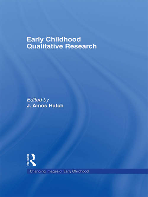 Book cover of Early Childhood Qualitative Research (Changing Images of Early Childhood)