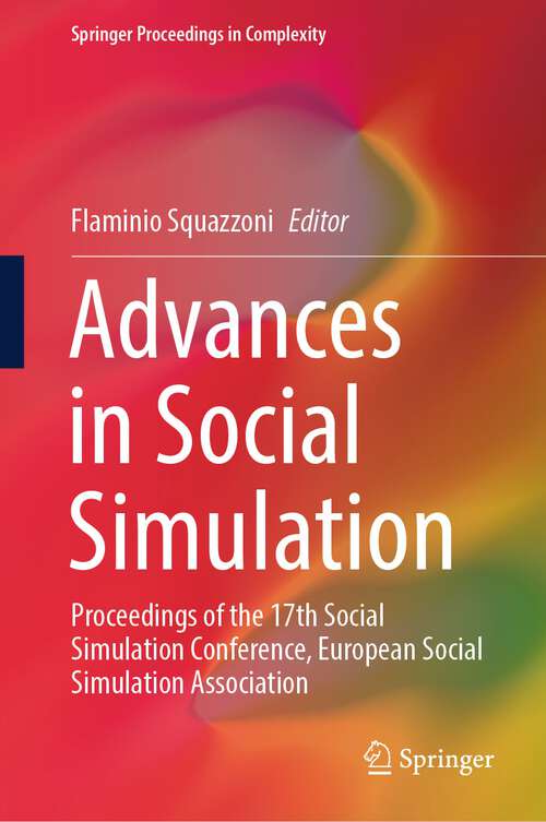 Book cover of Advances in Social Simulation: Proceedings of the 17th Social Simulation Conference, European Social Simulation Association (1st ed. 2023) (Springer Proceedings in Complexity)