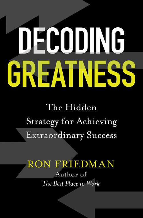 Book cover of Decoding Greatness: The Hidden Strategy for Achieving Extraordinary Success