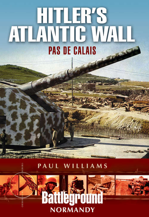 Book cover of Hitler's Atlantic Wall: Pas de Calais (Battleground Normandy)