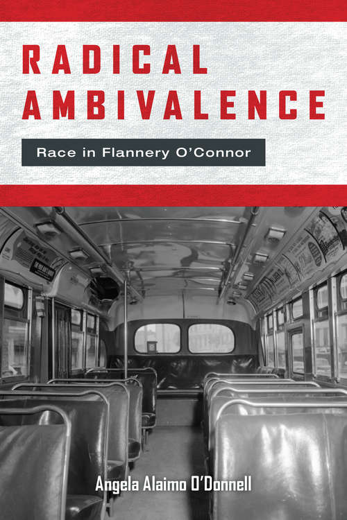 Book cover of Radical Ambivalence: Race in Flannery O'Connor (Studies in the Catholic Imagination: The Flannery O'Connor Trust Series)