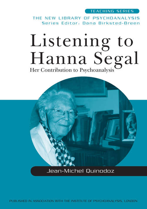Book cover of Listening to Hanna Segal: Her Contribution to Psychoanalysis (New Library of Psychoanalysis Teaching Series)
