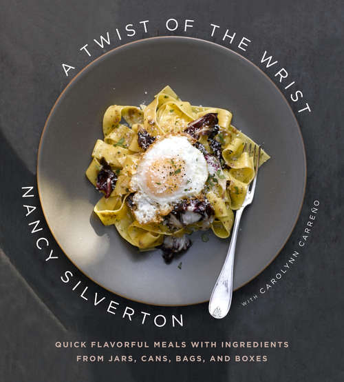 Book cover of A Twist of the Wrist: Quick Flavorful Meals with Ingredients from Jars, Cans, Bags, and Boxes: A Cookbook