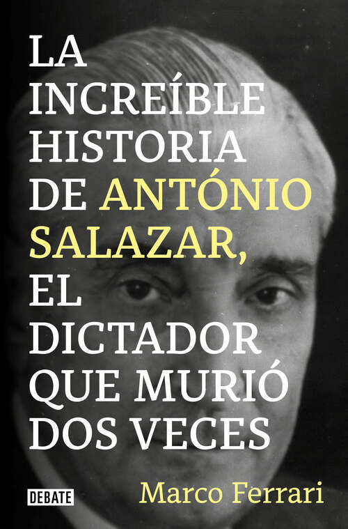 Book cover of La increíble historia de António Salazar, el dictador que murió dos veces.
