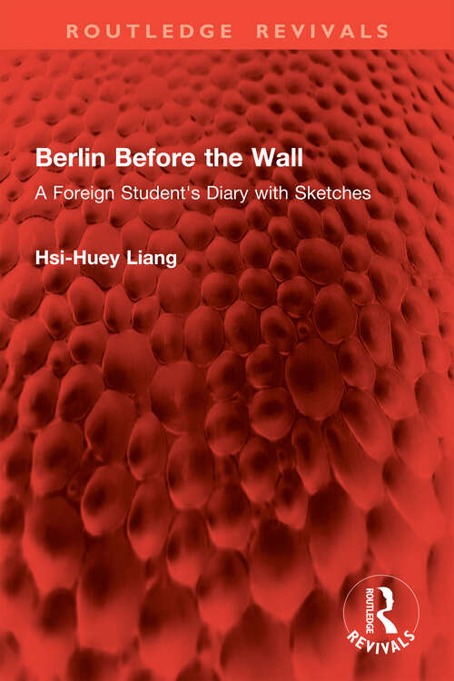 Book cover of Berlin Before the Wall: A Foreign Student's Diary with Sketches (Routledge Revivals)