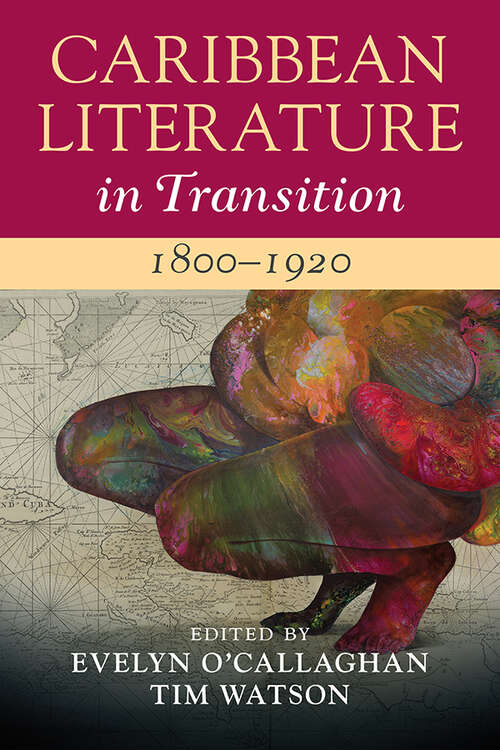 Book cover of Caribbean Literature in Transition, 1800–1920: Volume 1 (Caribbean Literature in Transition)