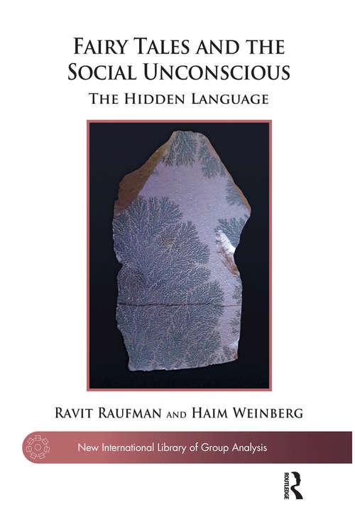 Book cover of Fairy Tales and the Social Unconscious: The Hidden Language (The New International Library of Group Analysis)