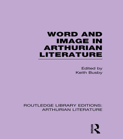 Book cover of Word and Image in Arthurian Literature (Routledge Library Editions: Arthurian Literature)