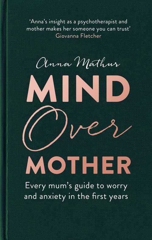 Book cover of Mind Over Mother: Every mum's guide to worry and anxiety in the first years