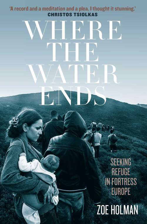 Book cover of Where the Water Ends: Seeking Refuge in Fortress Europe