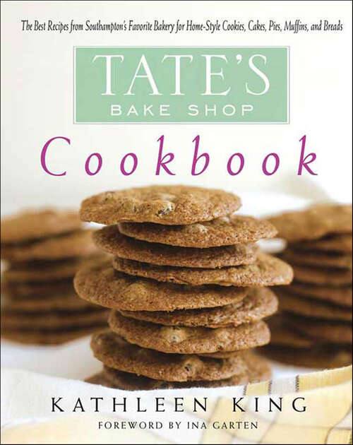 Book cover of Tate's Bake Shop Cookbook: The Best Recipes from Southampton's Favorite Bakery for Home-Style Cookies, Cakes, Pies, Muffins, and Breads