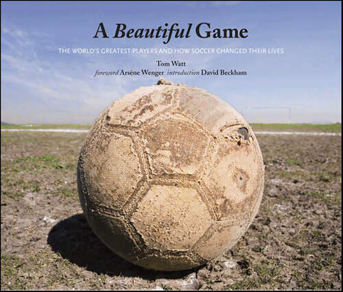 Book cover of A Beautiful Game: The World's Greatest Players and How Soccer Changed Their Lives