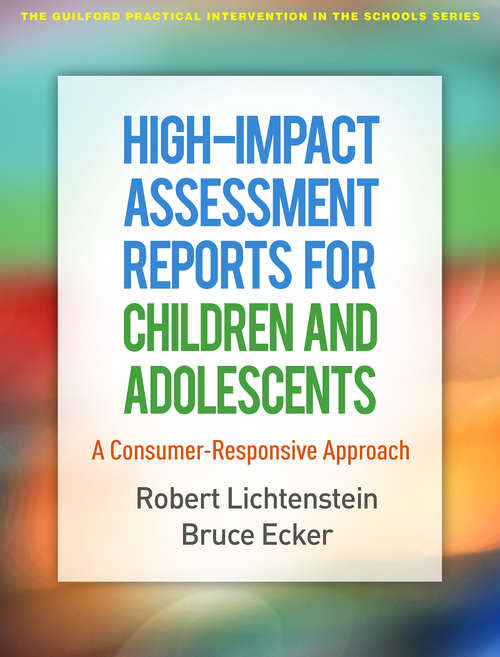 Book cover of High-Impact Assessment Reports for Children and Adolescents: A Consumer-Responsive Approach (The Guilford Practical Intervention in the Schools Series)
