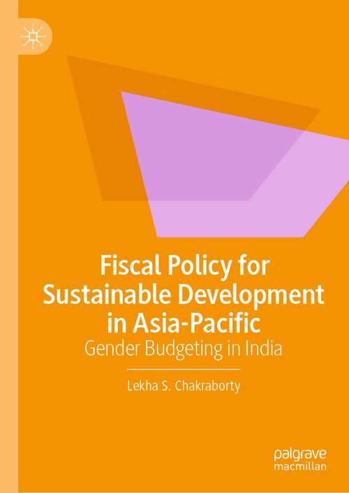 Book cover of Fiscal Policy for Sustainable Development in Asia-Pacific: Gender Budgeting in India (1st ed. 2022)