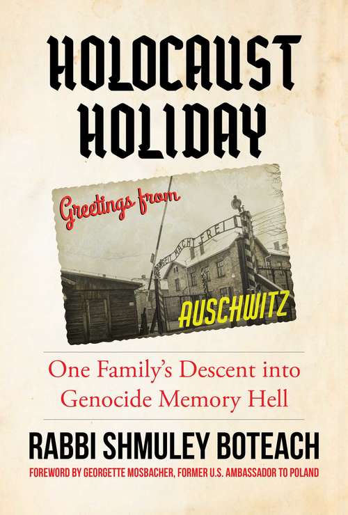 Book cover of Holocaust Holiday: One Family's Descent into Genocide Memory Hell