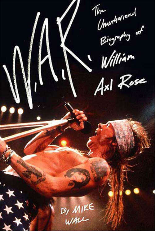 Book cover of W.A.R.: The Unauthorized Biography of William Axl Rose