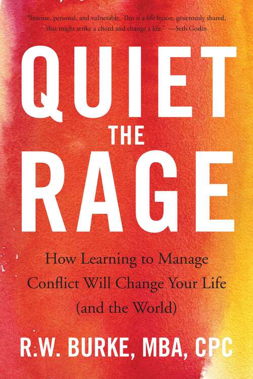 Book cover of Quiet the Rage: How Learning to Manage Conflict Will Change Your Life (and the World)