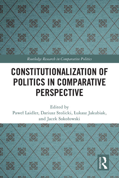 Book cover of Constitutionalization of Politics in Comparative Perspective (Routledge Research in Comparative Politics)