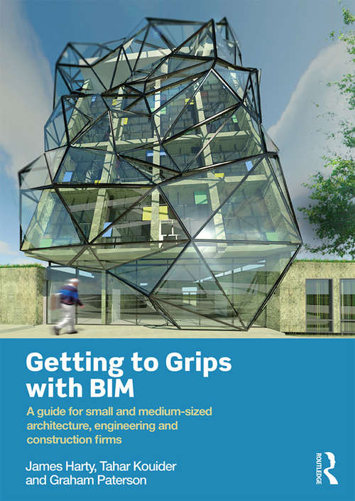 Book cover of Getting to Grips with BIM: A Guide for Small and Medium-Sized Architecture, Engineering and Construction Firms